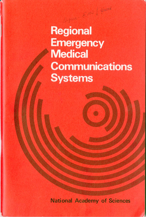 “Regional Emergency Medical Communication Systems” pamphlet, 1978, published by the National Academy of Sciences. H MS c477.